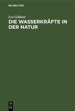 Die Wasserkräfte in der Natur von Galland,  Leo