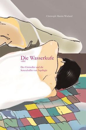 Die Wasserkufe, oder der Einsiedler und die Seneschallin von Aquilegia von Schenkel,  Hermann, Zepp,  Achim