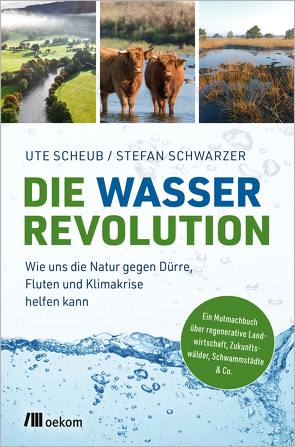 Die Wasserrevolution von Scheub,  Ute, Schwarzer,  Stefan