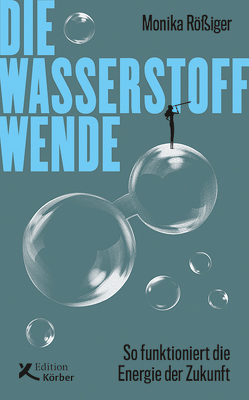 Die Wasserstoff-Wende von Rößiger,  Monika