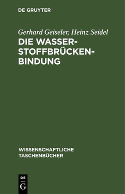 Die Wasserstoffbrückenbindung von Geiseler,  Gerhard, Seidel,  Heinz