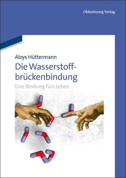 Die Wasserstoffbrückenbindung von Hüttermann,  Aloys