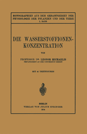 Die Wasserstoffionen-Konzentration von Czapek,  F., Gildmeister,  M., Godlewski,  E., Michaelis,  Leonor, Neuberg,  C., Parnas,  J.