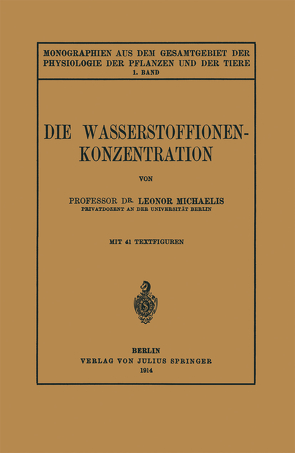 Die Wasserstoffionen-Konzentration von Czapek,  F., Gildmeister,  M., Godlewski,  E., Michaelis,  Leonor, Neuberg,  C., Parnas,  J.