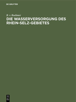 Die Wasserversorgung des Rhein-Selz-Gebietes von Boehmer,  B. v.