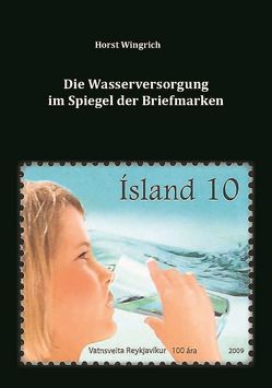 Die Wasserversorgung im Spiegel der Briefmarken von Wingrich,  Horst