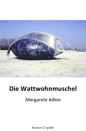 Die Wattwohnmuschel von Adlon,  Margarete
