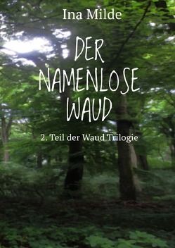 Die Waud-Trilogie / Der Namenlose Waud von Milde,  Ina