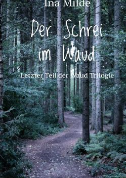 Die Waud-Trilogie / Der Schrei im Waud von Milde,  Ina