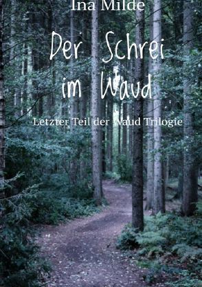 Die Waud-Trilogie / Der Schrei im Waud von Milde,  Ina