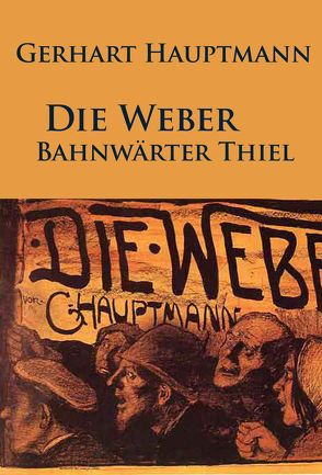 Die Weber / Bahnwärter Thiel von Hauptmann,  Gerhart