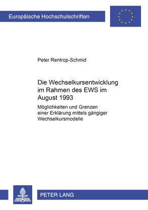 Die Wechselkursentwicklung im Rahmen des EWS im August 1993 von Rentrop-Schmid,  Peter