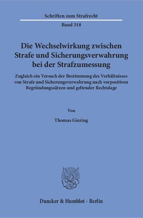 Die Wechselwirkung zwischen Strafe und Sicherungsverwahrung bei der Strafzumessung. von Giering,  Thomas