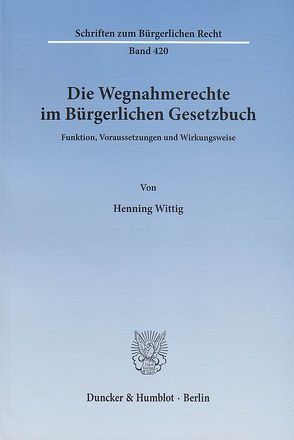 Die Wegnahmerechte im Bürgerlichen Gesetzbuch. von Wittig,  Henning