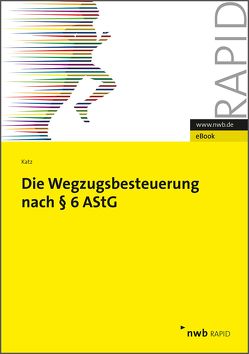 Die Wegzugsbesteuerung nach § 6 AStG von Katz,  Thomas