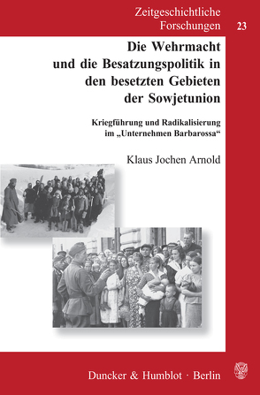 Die Wehrmacht und die Besatzungspolitik in den besetzten Gebieten der Sowjetunion. von Arnold,  Klaus Jochen