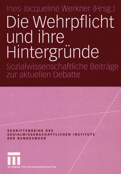 Die Wehrpflicht und ihre Hintergründe von Werkner,  Ines-Jacqueline