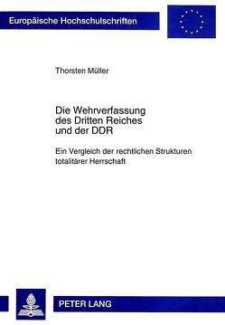 Die Wehrverfassung des Dritten Reiches und der DDR von Müller,  Thorsten