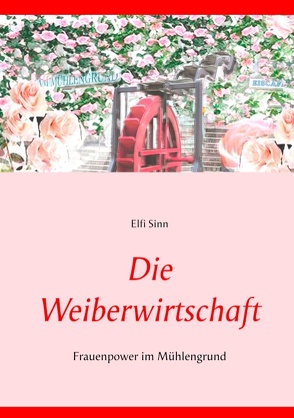 Die Weiberwirtschaft von Sinn,  Elfi