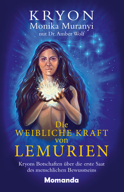 Die weibliche Kraft von Lemurien von Carroll,  Lee, Muranyi,  Monika, Wolf,  Dr. Amber