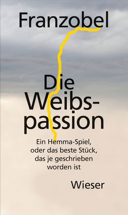 Die Weibspassion von Franzobel