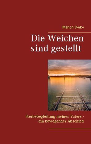 Die Weichen sind gestellt von Deike,  Marion