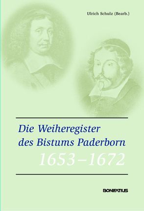 Die Weiheregister des Bistums Paderborn 1653-1672 von Schulz,  Ulrich