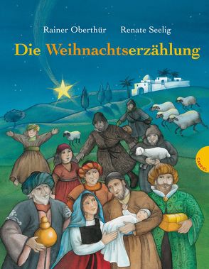 Die Weihnachtserzählung von Oberthür,  Rainer, Seelig,  Renate