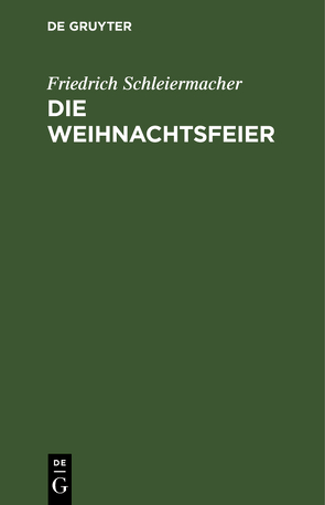 Die Weihnachtsfeier von Schleiermacher,  Friedrich