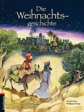 Die Weihnachtsgeschichte von Freitag,  Wolfgang, Nau,  Annette