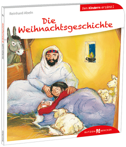 Die Weihnachtsgeschichte den Kindern erzählt von Abeln,  Reinhard, Leson,  Astrid