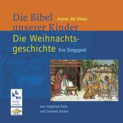 Die Weihnachtsgeschichte – Die Bibel unserer Kinder von Dicker,  Daniela, Fietz,  Siegfried, Müller,  Armin, Seipel,  Benjamin