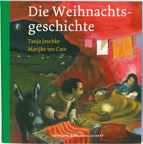 Die Weihnachtsgeschichte von Jeschke,  Tanja, ten Cate,  Marijke