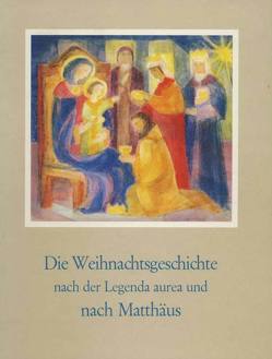 Die Weihnachtsgeschichte nach der Legende Aurea und nach Matthäus von Gross-Anderegg,  Lilly