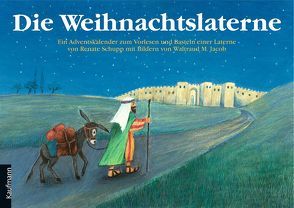 Die Weihnachtslaterne von Jacob,  Waltraud M, Schupp,  Renate