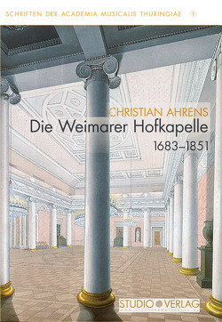 Die Weimarer Hofkapelle 1683–1851 von Ahrens,  Christian