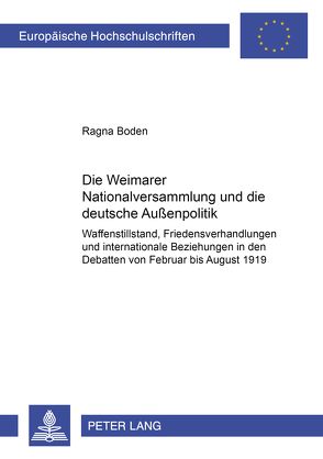 Die Weimarer Nationalversammlung und die deutsche Außenpolitik von Boden,  Ragna