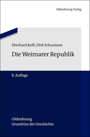 Die Weimarer Republik von Kolb,  Eberhard, Schumann,  Dirk