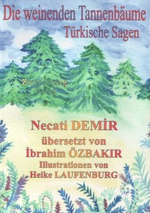 Die weinenden Tannenbäume von Demir,  Necati, Laufenburg,  Heike, Özbakır,  İbrahim