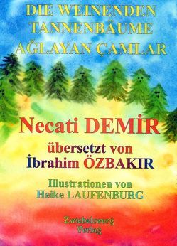 Die Weinenden Tannenbäume von Demir,  Necati, Laufenburg,  Heike, Özbakır,  İbrahim, Schell,  Gregor