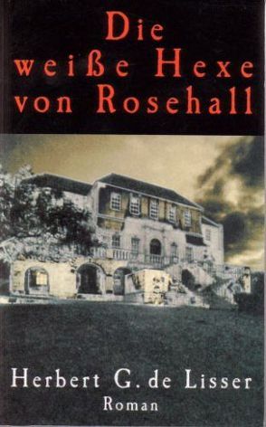 Die weiße Hexe von Rosehall von Klügge,  Gisela, Lisser,  Herbert G de