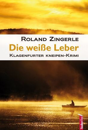 Die weiße Leber von Zingerle,  Roland