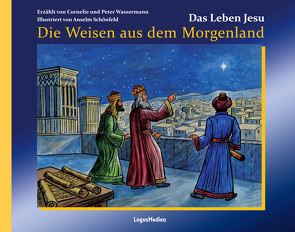 Die Weisen aus dem Morgenland von Schönfeld,  Anselm, Wassermann,  Cornelie, Wassermann,  Peter