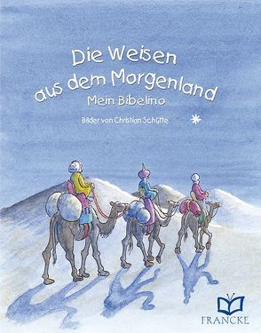 Die Weisen aus dem Morgenland von Jilg,  Rebekka, Schütte,  Christian