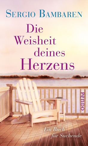 Die Weisheit deines Herzens von Bambaren,  Sergio, Wurster,  Gaby