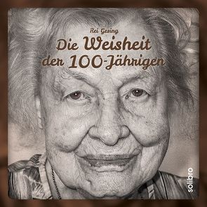 Die Weisheit der 100-Jährigen von Gesing,  Rei, Kröker,  André