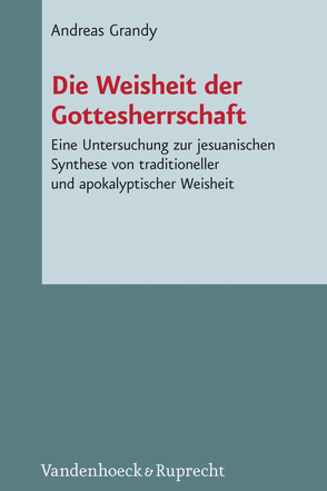 Die Weisheit der Gottesherrschaft von Grandy,  Andreas