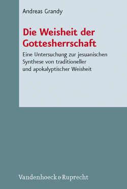 Die Weisheit der Gottesherrschaft von Grandy,  Andreas