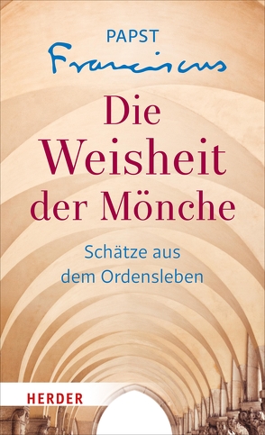 Die Weisheit der Mönche von Campisi,  Claudia, Franziskus (Papst),  Papst