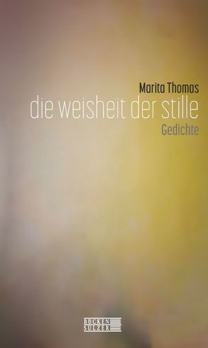 Die Weisheit der Stille von Thomas,  Marita